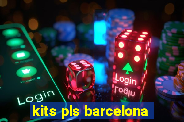 kits pls barcelona